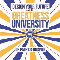 bokomslag Design Your Future With Greatness University