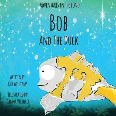 Kay Williams - Adventures In The Pond: Bob And The Duck, Häftad