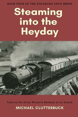 Michael Clutterbuck, Katharine Smith - Steaming into the Heyday, Häftad