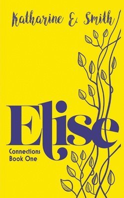 Katharine E. Smith - Elise: Connections Book One, Häftad