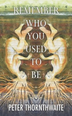 bokomslag Remember Who You Used to Be