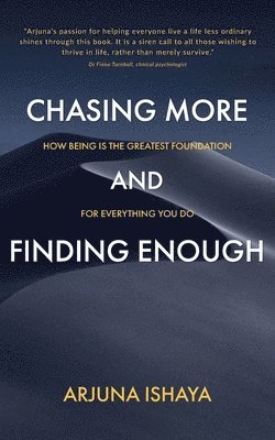 Chasing More and Finding Enough 1