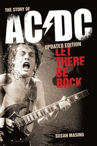 bokomslag Let There Be Rock: The Story of AC/DC