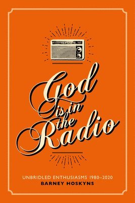 Barney Hoskyns - God is in the Radio, Häftad