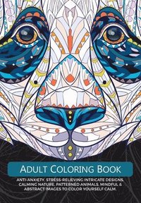 bokomslag Adult Colouring Book: Anti-Anxiety, Stress-Relieving Intricate Design. Calming Nature, Patterned Animals, Mindful & Abstract Images To Colou