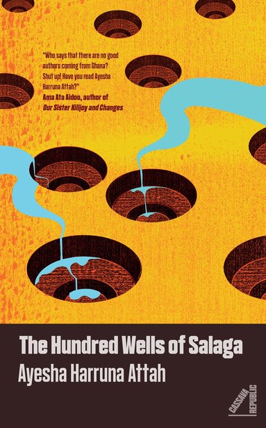 Ayesha Harruna Attah - The Hundred Wells of Salaga, Häftad