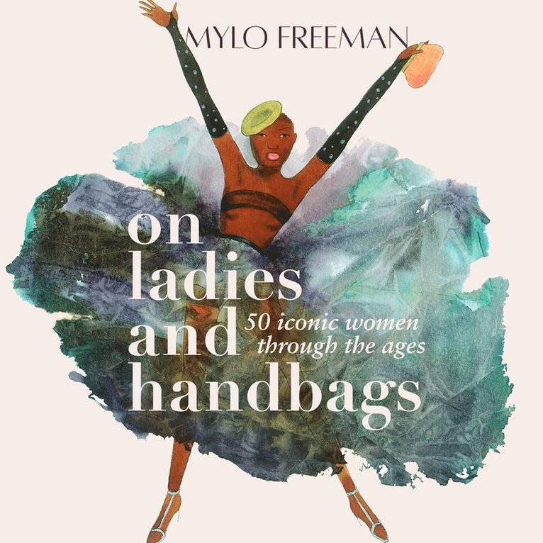 Mylo Freeman - On Women and Handbags, Inbunden