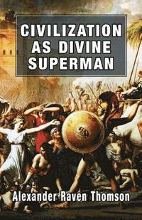 bokomslag Civilization as Divine Superman