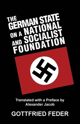 Gottfried Feder - German State on a National and Socialist Foundation, Häftad