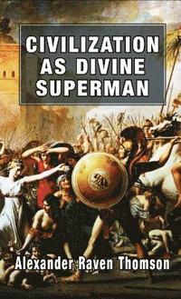 bokomslag Civilization as Divine Superman
