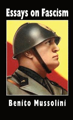 Benito Mussolini, Oswald Mosley, Alfredo Rocco - Essays on Fascism, Inbunden
