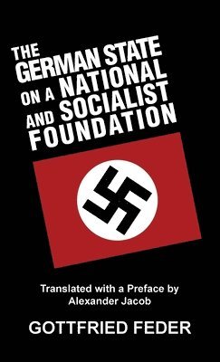 Gottfried Feder - German State on a National and Socialist Foundation, Inbunden