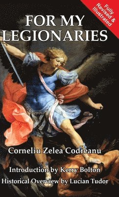 Corneliu Zelea Codreanu - For My Legionaries, Inbunden