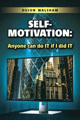 Self-Motivation: Anyone can do IT if I did IT 1