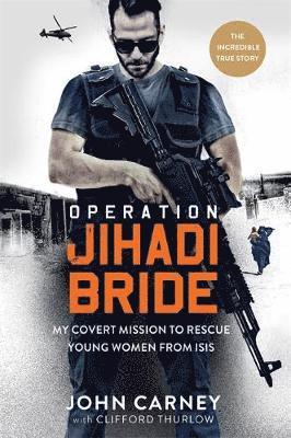 Clifford Thurlow, John Carney - Operation Jihadi Bride, Inbunden