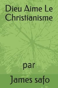 bokomslag Dieu Aime Le Christianisme
