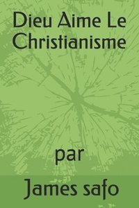 bokomslag Dieu Aime Le Christianisme