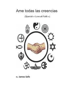 James Safo - Ame todas las creencias: Spanish"Love all Faiths", Häftad
