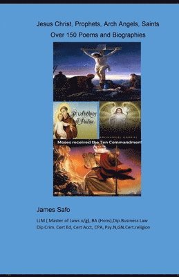 Jesus Christ, Prophets, Arch Angels, Saints;: over 150 Poems and Biographies 1