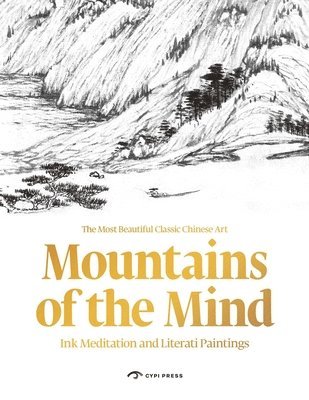 Yu Hui, Lin Mu - Mountains of the Mind: Meditations and Literati Paintings, Inbunden