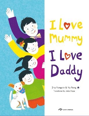 Zhu Yongxin - I Love Mummy I Love Daddy, Inbunden