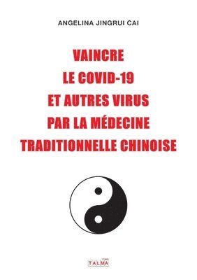 Angelina Jingrui Cai - Vaincre le Covid-19 et autres virus par la médecine traditionnelle chinoise, Häftad. Tillgänglighet: Lägg i varukorg