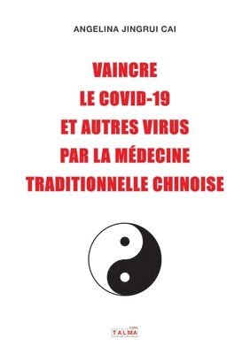 Vaincre le Covid-19 et autres virus par la mdecine traditionnelle chinoise 1