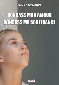 bokomslag Donbass mon amour, Donbass ma souffrance
