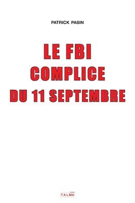 bokomslag Le FBI complice du 11 Septembre (2e dition)