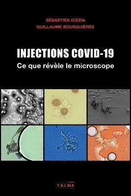Sébastien Iozzia, Guillaume Bousquières - Injections Covid-19 - Ce que revele le microscope, Häftad. Tillgänglighet: Lägg i varukorg