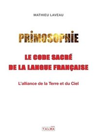 bokomslag Primosophie, le code sacr de la langue franaise