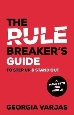 bokomslag Rule Breaker's Guide To Step Up & Stand Out