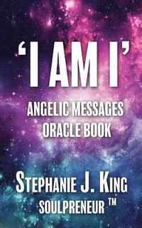 bokomslag I AM I Angelic Messages Oracle Book