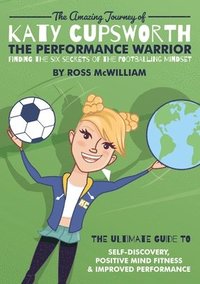 bokomslag The Amazing Journey of Katy Cupsworth, The Performance Warrior