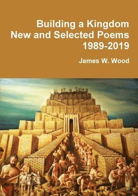 James W Wood - Building a Kingdom, Häftad
