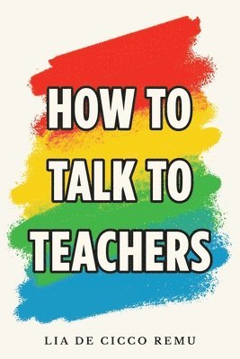 bokomslag How to Talk to Teachers