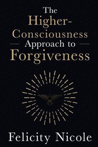 bokomslag Higher-Consciousness Approach to Forgiveness