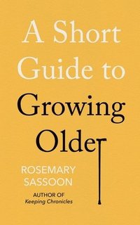 bokomslag A Short Guide to Growing Older