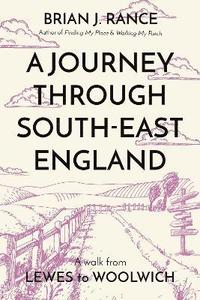 bokomslag Journey Through South-East England: Lewes to Woolwich