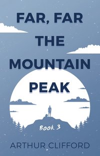 bokomslag Far, Far the Mountain Peak: Book 3