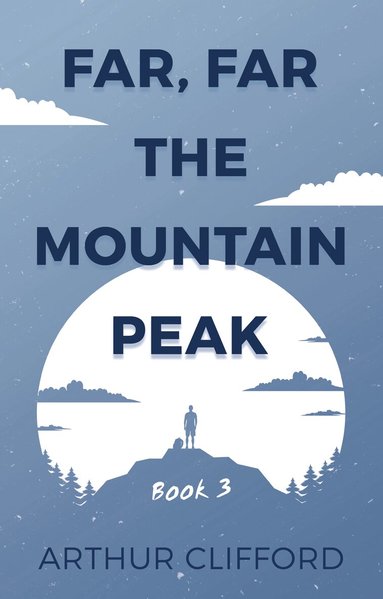 Arthur Clifford - Far, Far the Mountain Peak: Book 3, Häftad