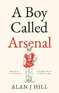 bokomslag A Boy Called Arsenal