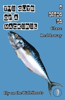 Clare Reddaway - The Guts of a Mackerel, Häftad