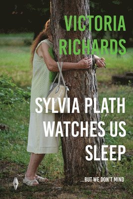 Sylvia Plath Watches Us Sleep But We Don't Mind