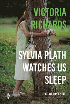 Sylvia Plath Watches Us Sleep But We Don't Mind 1