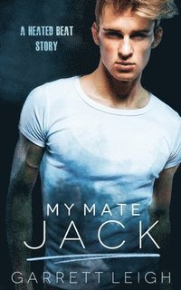 bokomslag My Mate Jack: A Heated Beat Story