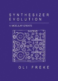 bokomslag Synthesizer Evolution Modular Greats