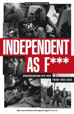 bokomslag Independent as F***: Underground Hip-Hop from 1995-2005