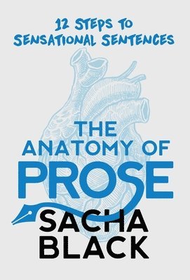 Sacha Black - Anatomy of Prose, Inbunden