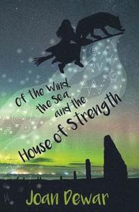 bokomslag Of The Wind, The Sea and The House of Strength